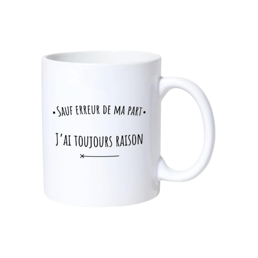 sauf-erreur-de-ma-part-j-ai-toujours-raison-humour-mug sauf erreur de ma part j ai toujours raison humour mug | The Luxury Box